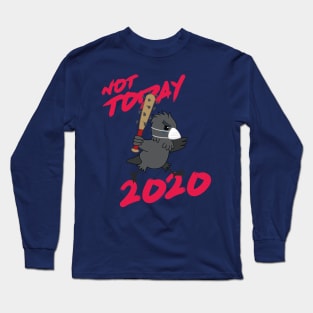 "Not TODAY, 2020!" (Mask Version) Long Sleeve T-Shirt